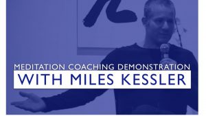 Meditation Coaching Demonstration with Miles Kessler, Januar 2020